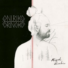 Miguel Hiroshi Oníriko Orinoko LP Vinyl Think Records Disk Union Japan 2021 JP