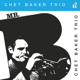 Chet Baker Trio Mr. B LP 180 Gram Blue Vinyl 40th Anniversary Edition Timeless Records MOV EU Chet Baker Trio Mr. B LP 180 Gram Blue Vinyl 40th Anniversary Edition Timeless Records MOV EU